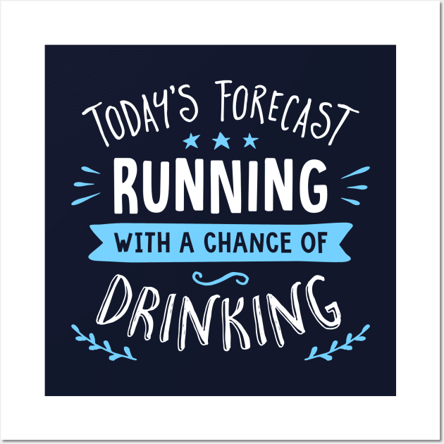 Today's Forecast Running With A Chance Of Drinking Wall Art by brogressproject